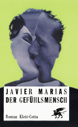 Beispielbild fr Der Gefhlsmensch von Javier Maras und Elke Wehr - El hombre sentimental zum Verkauf von BUCHSERVICE / ANTIQUARIAT Lars Lutzer