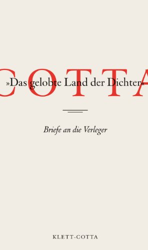 Beispielbild fr Cotta: Das gelobte Land der Dichter. Briefe an die Verleger zum Verkauf von Reuseabook