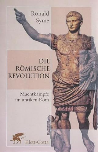 Die Römische Revolution. Machtkämpfe im antiken Rom. - Selzer, Christoph, Uwe Walter und Ronald Syme