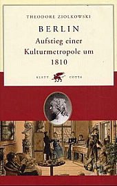 Berlin: Aufstieg einer Kulturmetropole um 1810 (9783608940336) by Ziolkowski, Theodore