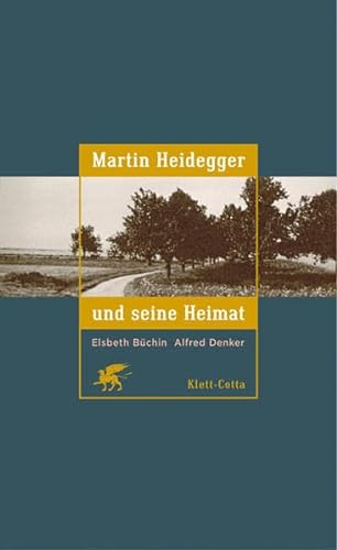 Martin Heidegger und seine Heimat. Verfasst und herausgegeben von Alfred Denker und Elsbeth Büchin. - Denker, Alfred / Büchin, Elsbeth ( Herausgeber )