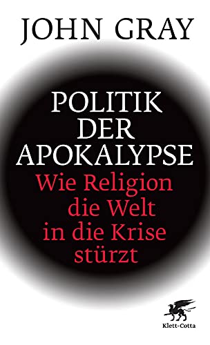 9783608941142: Politik der Apokalypse: Wie Religion die Welt in die Krise strzt