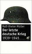 Der letzte deutsche Krieg: 1939-1945 - Müller, Rolf-Dieter
