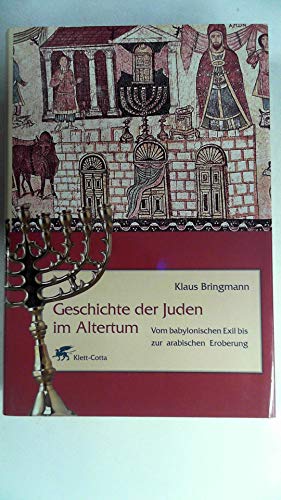 Geschichte der Juden im Altertum: Vom babylonischen Exil bis zur arabischen Eroberung - Bringmann, Klaus