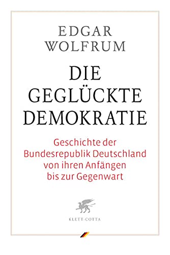 9783608941418: Die geglckte Demokratie: Geschichte der Bundesrepublik Deutschland von ihren Anfngen bis zur Gegenwart