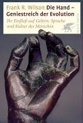 Die Hand. Geniestreich der Evolution. Ihr Einfluss auf Gehirn, Sprache und Kultur des Menschen. (9783608941890) by Wilson, Frank R.