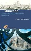 Imagen de archivo de München: Spaziergänge durch die Geschichte einer Stadt Setzwein, Bernhard a la venta por tomsshop.eu