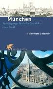 Stock image for München: Spaziergänge durch die Geschichte einer Stadt Setzwein, Bernhard for sale by tomsshop.eu