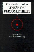 Genese der PersÃ¶nlichkeit. Psychoanalyse und Selbsterfahrung. (9783608942064) by Bollas, Christopher