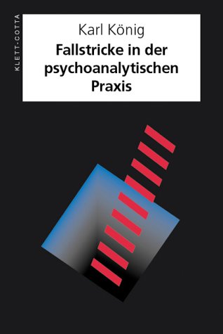 Fallstricke in der psychoanalytischen Praxis. (9783608942279) by KÃ¶nig, Karl