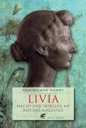 Livia: Macht und Intrigen am Hof des Augustus - Kunst, Christiane