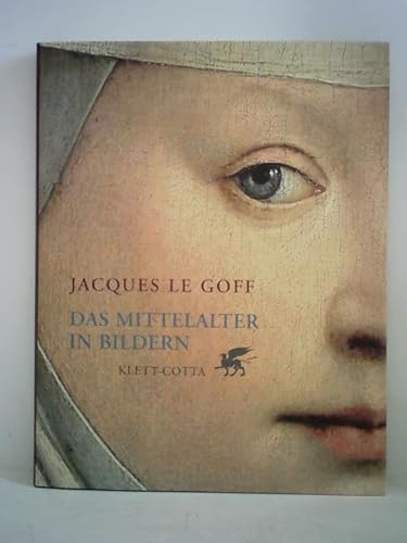 Das Mittelalter in Bildern. - Le Goff, Jacques und Renate Warttmann