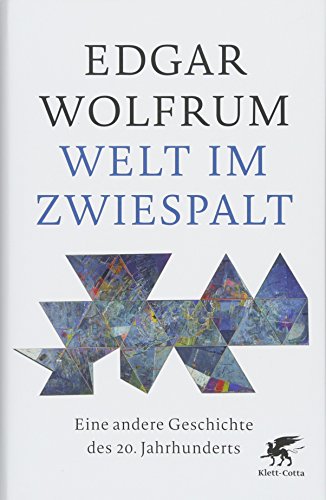 Welt im Zwiespalt : Eine andere Geschichte des 20. Jahrhunderts - Edgar Wolfrum