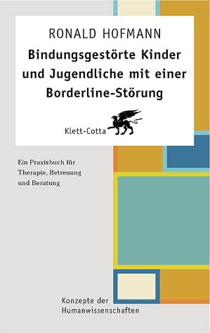 9783608943146: Bindungsgestrte Kinder und Jugendliche mit einer Borderline-Strung: Ein Praxisbuch fr Therapie, Betreuung und Beratung