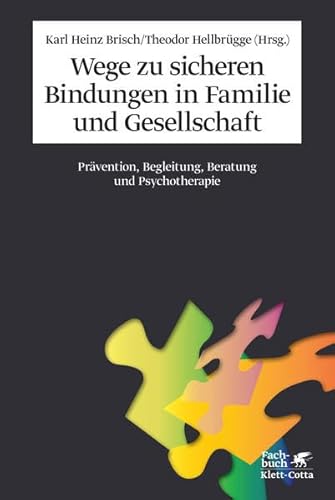 ( Schutzumschlag fehlt ) Wege zu sicheren Bindungen in Familie und Gesellschaft : Prävention, Begleitung, Beratung und Psychotherapie. hrsg. von Karl Heinz Brisch und Theodor Hellbrügge. [Die Beitr. der engl.-sprachigen Autorinnen und Autoren wurden von Ulrike Stopfel übers.]. - Brisch, Karl Heinz (Hrsg.)