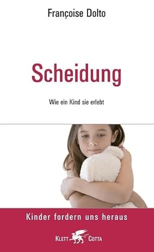 Scheidung. Wie ein Kind sie erlebt (Kinder fordern uns heraus) - Françoise Dolto