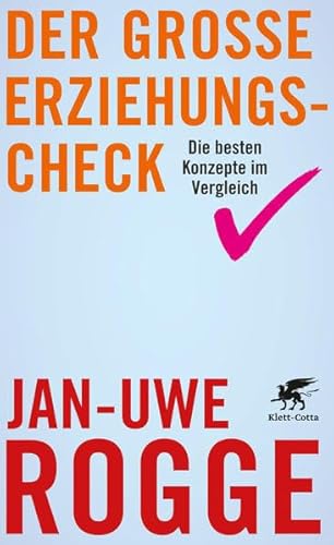 Der große Erziehungs-Check : die besten Konzepte im Vergleich. - Rogge, Jan-Uwe