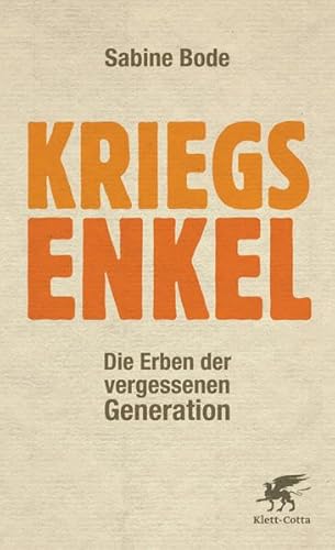 Kriegsenkel. Die Erben der vergessenen Generation. - Bode, Sabine