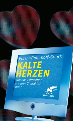 Stock image for Kalte Herzen: Wie das Fernsehen unseren Charakter formt for sale by medimops