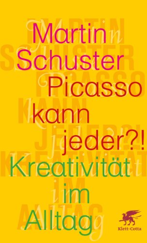 Picasso kann jeder?! : Kreativität im Alltag. - Schuster, Martin