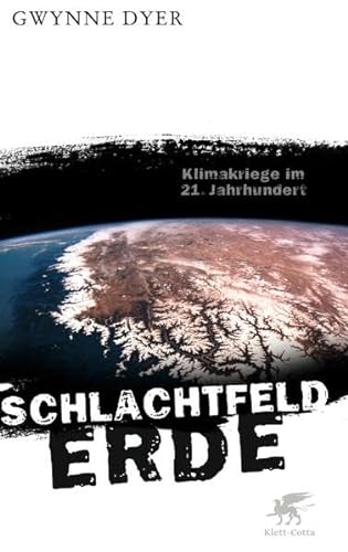 Schlachtfeld Erde : Klimakriege im 21. Jahrhundert. Aus dem Engl. von Susanne Held - Dyer, Gwynne