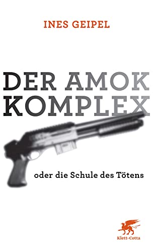 Beispielbild fr Der Amok-Komplex: oder die Schule des Ttens zum Verkauf von medimops