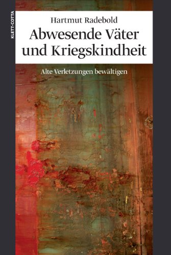 Abwesende VÃ¤ter und Kriegskindheit: Alte Verletzungen bewÃ¤ltigen (9783608946338) by Radebold, Hartmut