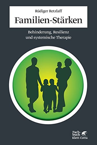 Beispielbild fr Familien-Strken: Behinderung, Resilienz und systemische Therapie zum Verkauf von medimops