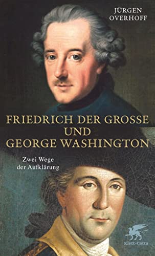 9783608946475: Friedrich der Groe und George Washington: Zwei Wege der Aufklrung