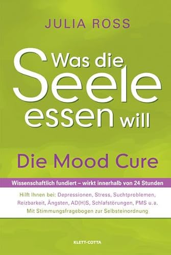 9783608946543: Was die Seele essen will: Die Mood Cure. Wissenschaftlich fundiert - wirkt innerhalb von 24 Stunden