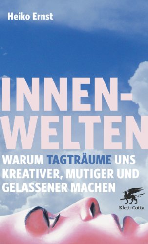 Imagen de archivo de Innenwelten: Warum Tagtrume uns kreativer, mutiger und gelassener machen a la venta por medimops