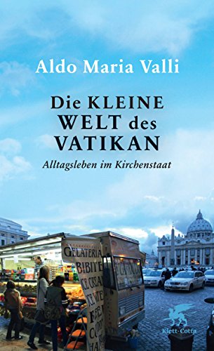 Stock image for Die kleine Welt des Vatikan: Alltagsleben im Kirchenstaat for sale by medimops