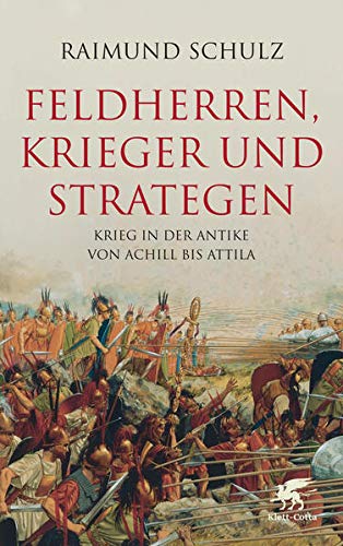Stock image for Feldherren, Krieger und Strategen: Krieg in der Antike von Achill bis Attila for sale by medimops
