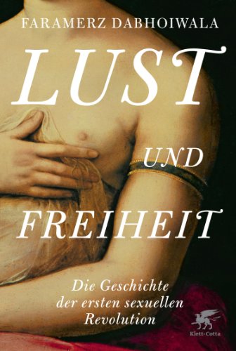 Imagen de archivo de Lust und Freiheit: Die Geschichte der ersten sexuellen Revolution a la venta por medimops