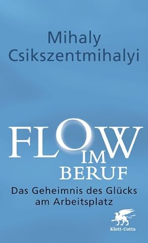 Flow im Beruf: Das Geheimnis des GlÃ¼cks am Arbeitsplatz (9783608947953) by Csikszentmihalyi, Mihaly