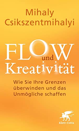 9783608948226: FLOW und Kreativitt: Wie Sie Ihre Grenzen berwinden und das Unmgliche schaffen