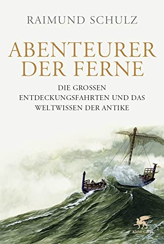 Abenteurer der Ferne: Die großen Entdeckungsfahrten und das Weltwissen der Antike - Schulz, Raimund