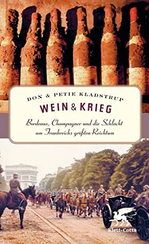 Beispielbild fr Wein und Krieg: Bordeaux, Champagner und die Schlacht um Frankreichs grten Reichtum zum Verkauf von medimops