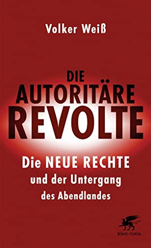 Imagen de archivo de Die autoritre Revolte: Die Neue Rechte und der Untergang des Abendlandes a la venta por medimops