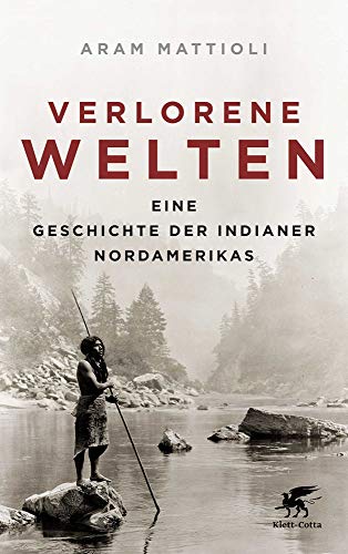 Beispielbild fr Verlorene Welten: Eine Geschichte der Indianer Nordamerikas 1700-1910 zum Verkauf von medimops