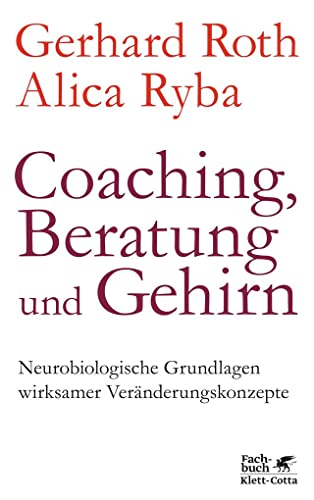 Stock image for Coaching, Beratung und Gehirn: Neurobiologische Grundlagen wirksamer Vernderungskonzepte for sale by Revaluation Books