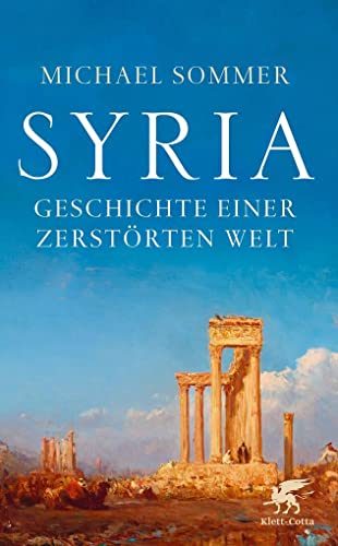 Stock image for Syria. Geschichte einer zerstrten Welt. Michael Sommer for sale by Mephisto-Antiquariat