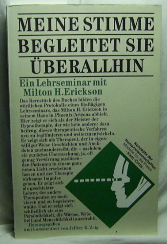 Beispielbild fr Meine Stimme begleitet Sie berallhin. Ein Lehrseminar mit Milton H. Erickson (Konzepte der Humanwissenschaften) zum Verkauf von medimops