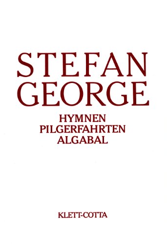 Sämtliche Werke in 18 Bänden. Bd. 2: Hymnen. Pilgerfahrten. Algabal. (Sämtliche Werke in achtzehn Bänden) - George, Stefan, Stuttgart Stefan-George-Stiftung und Ute Oelmann