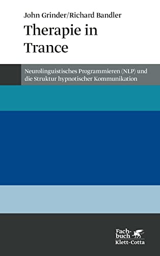 9783608951400: Therapie in Trance: Neurolinguistisches Programmieren (NLP) und die Struktur hypnotischer Kommunikation