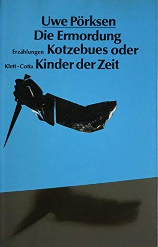 Die Ermordung Kotzebues oder Kinder der Zeit. Erzählungen