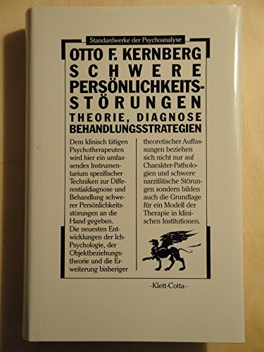 Schwere Persönlichkeitsstörungen. Theorie, Diagnose, Behandlungsstrategien (Standardwerke der Psychoanalyse) - Kernberg, Otto F