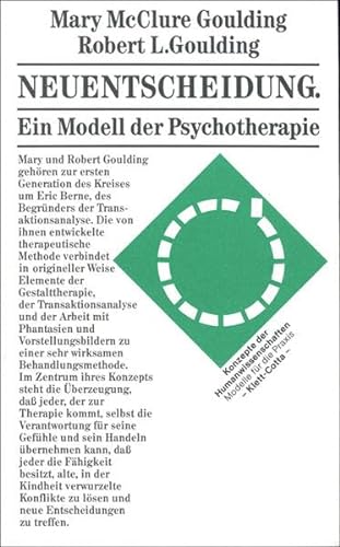 Neuentscheidung: Ein Modell der Psychotherapie - Mary McClure Goulding