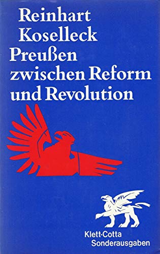 Preussen zwischen Reform und Revolution. Allgemeines Landrecht, Verwaltung und soziale Bewegung von 1791 - 1848. [Von Reinhart Koselleck]. (= Industrielle Welt, Band 7). - Koselleck, Reinhart