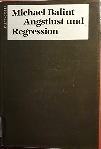 Angstlust und Regression. (9783608956351) by Balint, Michael; Balint, Enid